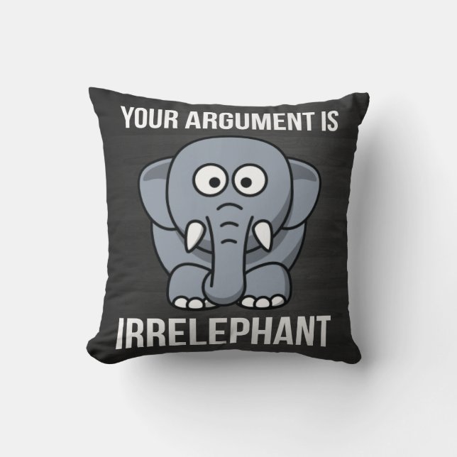 Almofada Seu argumento é Irrelephant (Frente)