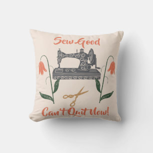 Almofada Sewing Entusiasta-Sew Good, não consegue parar ago