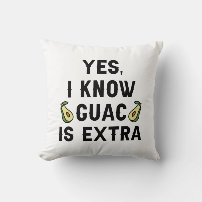 Almofada Sim, Eu Sei Que Guac É Extra (Frente)