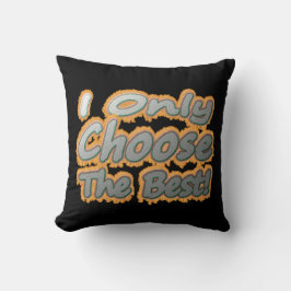 Almofada "Só Escolho O Melhor!" Design bonito. Comprar Agor