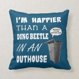 Almofada Sou mais feliz do que um besouro de estrume em um 