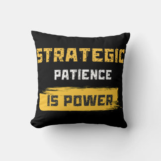 Almofada strategic patience is power. philosophical quotes