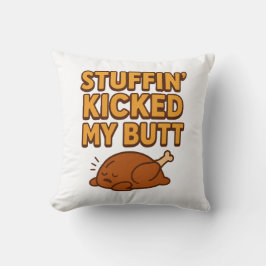 Almofada Stuffin’ Kicked My Butt Throw Pillow