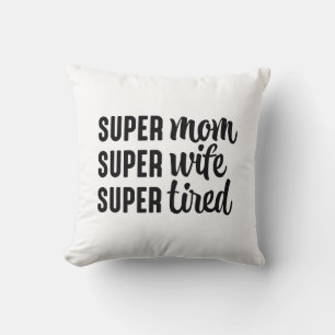 Almofada Super Mãe Super Esposa Super Cansada