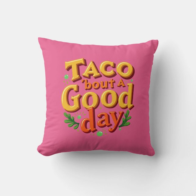 Almofada Taco 'bout um Bom Dia - Trocadilho de Comida (Frente)