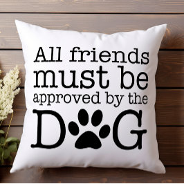 Almofada Todos os Amigos Devem Ser Aprovados pelo Cachorro