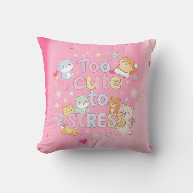 Almofada Too Cute to Stress Pillow – Funny Cute Cushion (Frente)