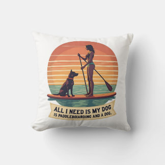 Almofada Tudo o que Preciso é do Meu Cachorro e Paddleboard