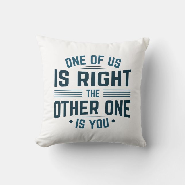 Almofada Um De Nós Está Certo, O Outro É Você (Frente)