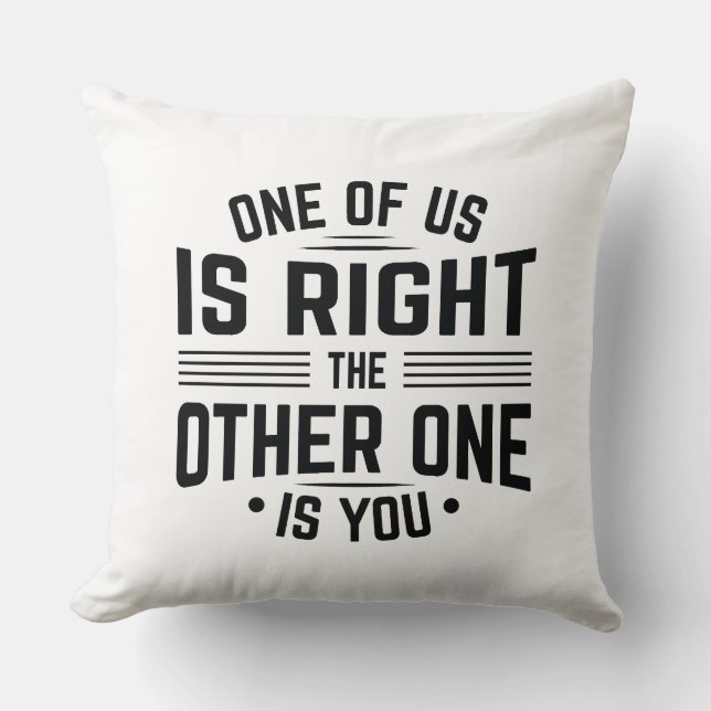 Almofada Um De Nós Está Certo, O Outro É Você (Frente)