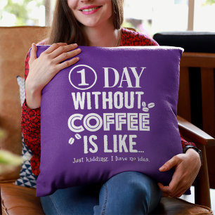 Almofada Um Dia Sem Café É Como... Impressão