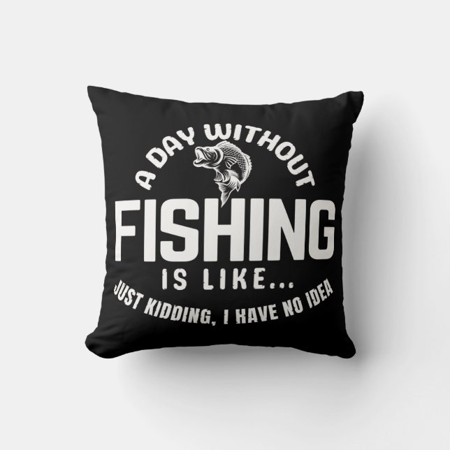 Almofada um dia sem pesca é como só brincando eu tenho  (Frente)
