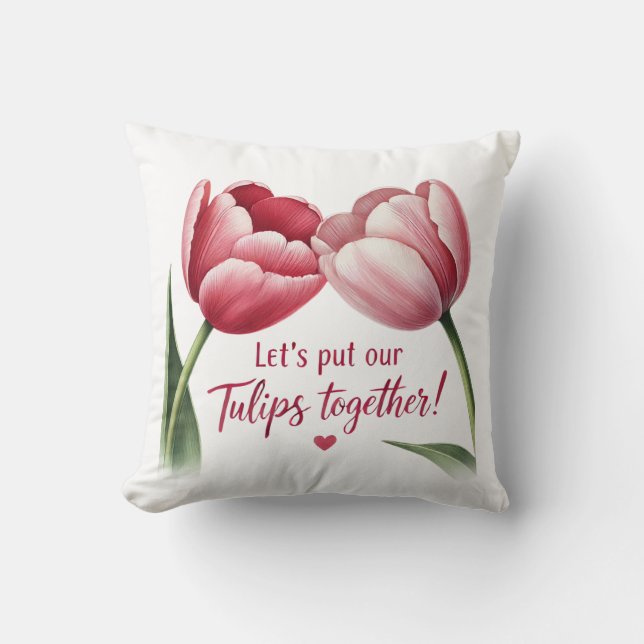 Almofada Vamos Junta Nossas Tulipas (Frente)