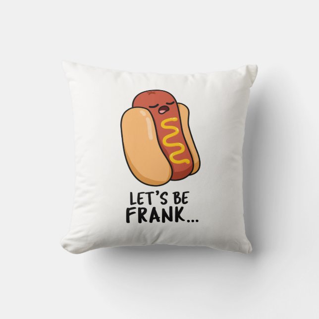 Almofada Vamos Ser Frank Funny Frankfurter Pun (Frente)