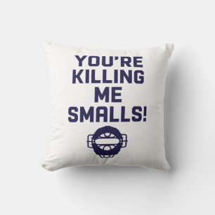 Almofada Você está me matando, Smalls!