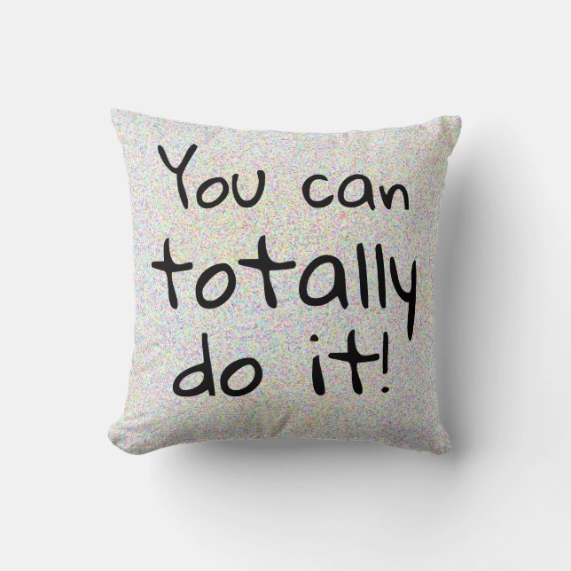 Almofada Você pode totalmente fazê-lo que eu sei inspirador (Frente)