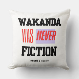 Almofada WAKANDA Was Never Fiction | Throw Pillow
