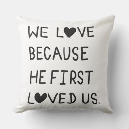 Almofada We Love Because He First Loved Us Typography