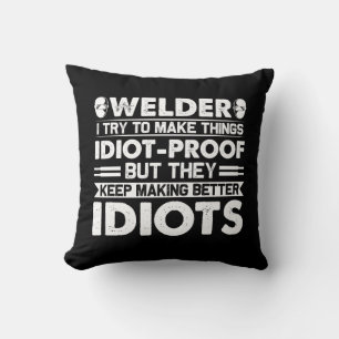 Almofada Welder Tenta Fazer Coisas Idiotas Provas