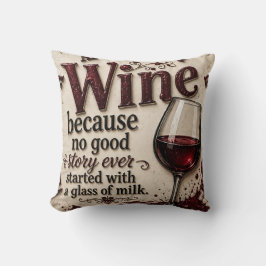 Almofada Wine Because No Good Story Ever Started with Milk