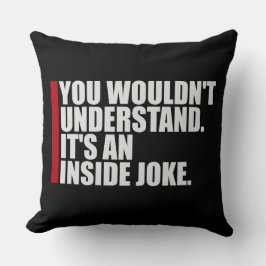 Almofada Wouldn't Understand It's An Inside Joke Funny Team