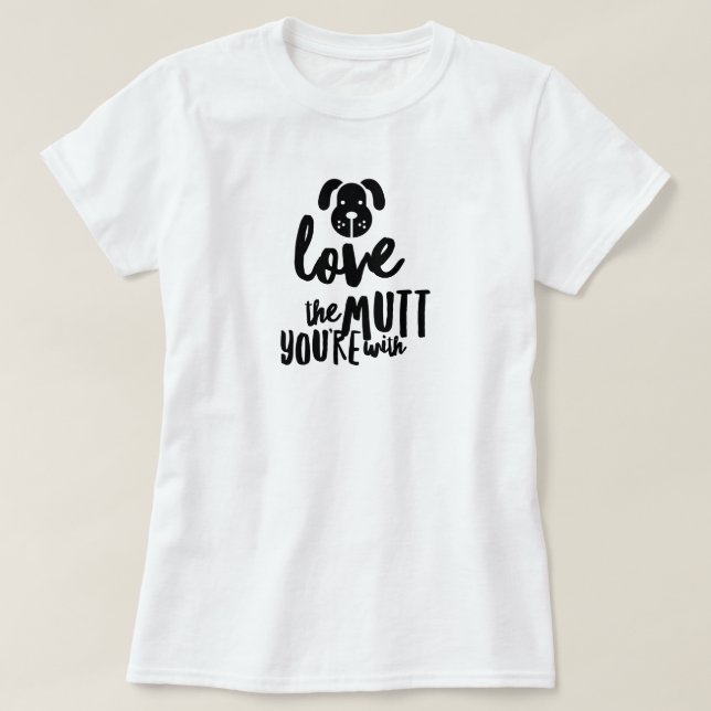 Ame o Mutt que você está com a camiseta (Frente do Design)