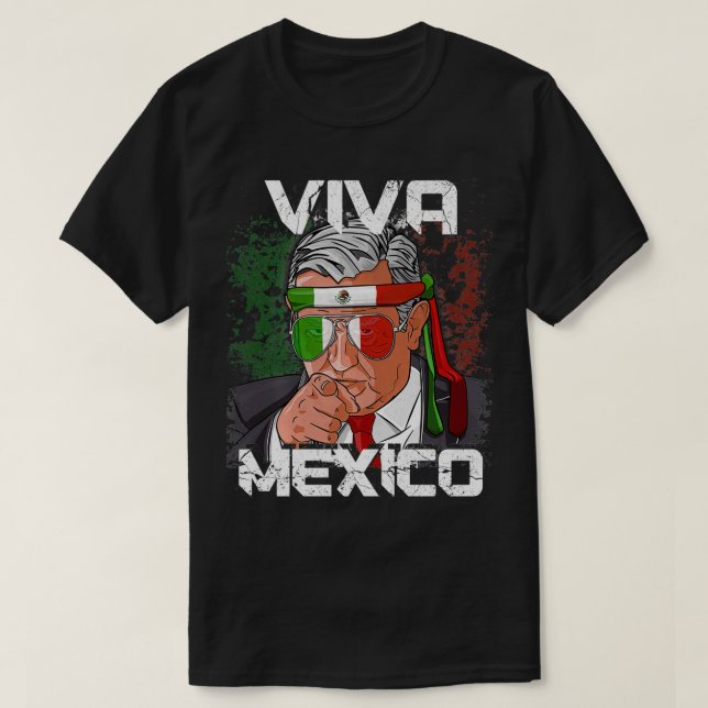 AMLO Viva Meico Dia De Independencia Camiseta Gift (Frente do Design)