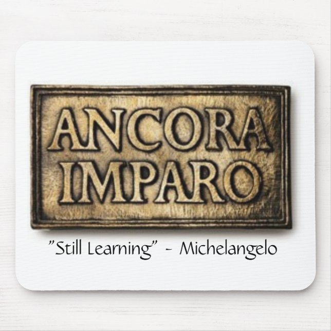 Ancora Imparo "ainda que aprende" Mousepad (Frente)