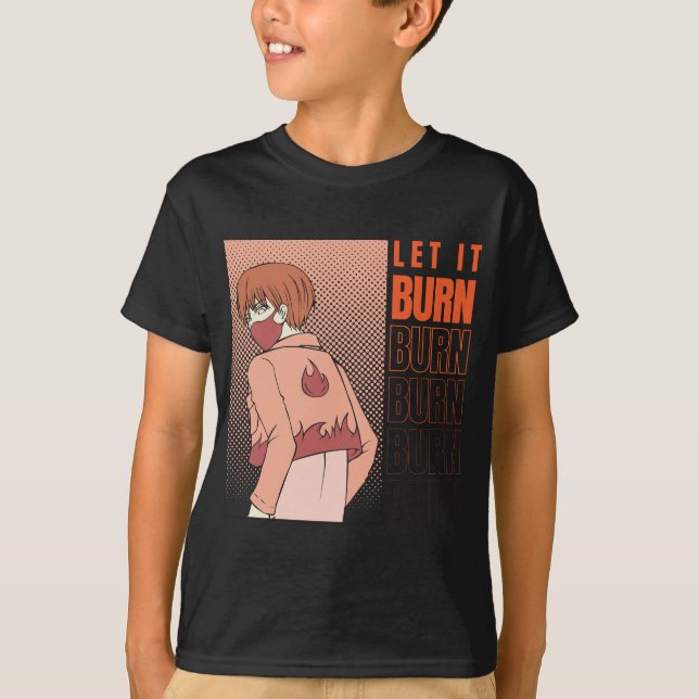 Anime T-Shirt | Deixar queimar Camisa | Camisa de  (Frente)
