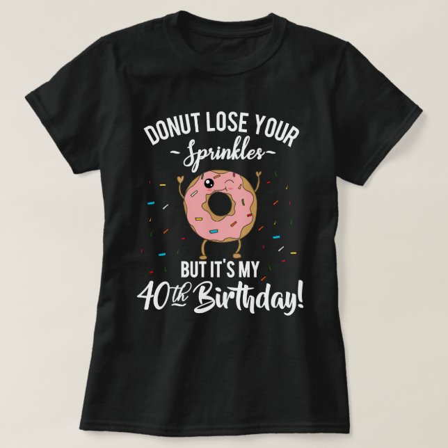 Aniversário de 40 anos Camisa engraçada de donut p (Frente do Design)