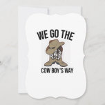 Anúncio we go the cow boys way<br><div class="desc">cowboy,  cowgirl,  funny,  daughter,  anime,  birthday,  bull riding,  country,  cow,  cowboy bebop,  cowboy boots,  cowboy up, </div>