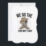 Anúncio we go the cow boys way<br><div class="desc">cowboy, cowgirl, funny, daughter, anime, birthday, bull riding, country, cow, cowboy bebop, cowboy boots, cowboy up, </div>