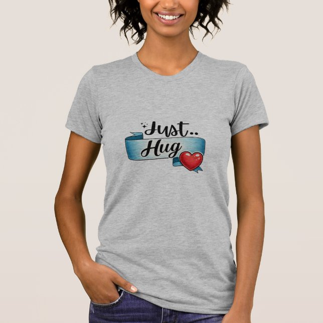 Apenas Abrace a Camiseta com Laço de Coração Fofo (Frente)