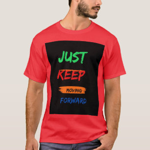 "Apenas Continue Avançando - Camisa Motivacional"