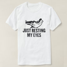 Apenas Descansando Meus Olhos Camisa Engraçada par