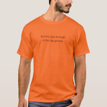 Apenas o suficiente para ser perigosa camiseta lev