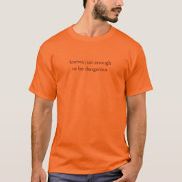 Apenas o suficiente para ser perigosa camiseta lev