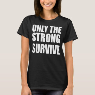 Apenas Os Fortes Sobrevivem - Camisa Poderosa