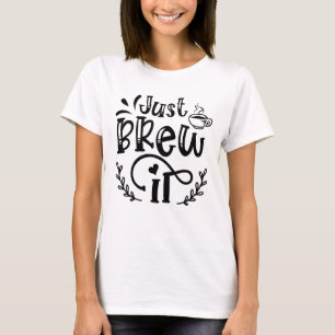 Apenas Prepare Café Camiseta Amante de Café