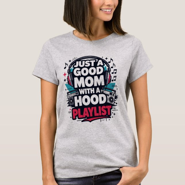 Apenas uma Boa Mãe com uma Camiseta de Playlist de (Frente)