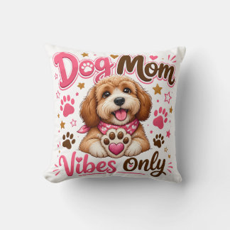 Apenas Vibrações de Mãe de Cachorro – Almofada Dec