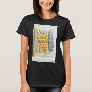 Apenas Você Pode Mudar Sua Vida Camiseta Feminina