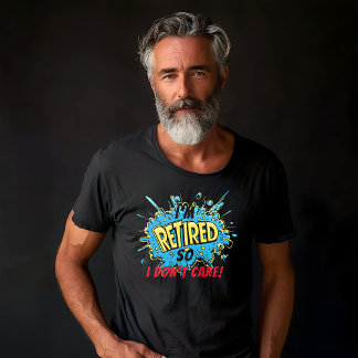 Aposentado, então não me importo.