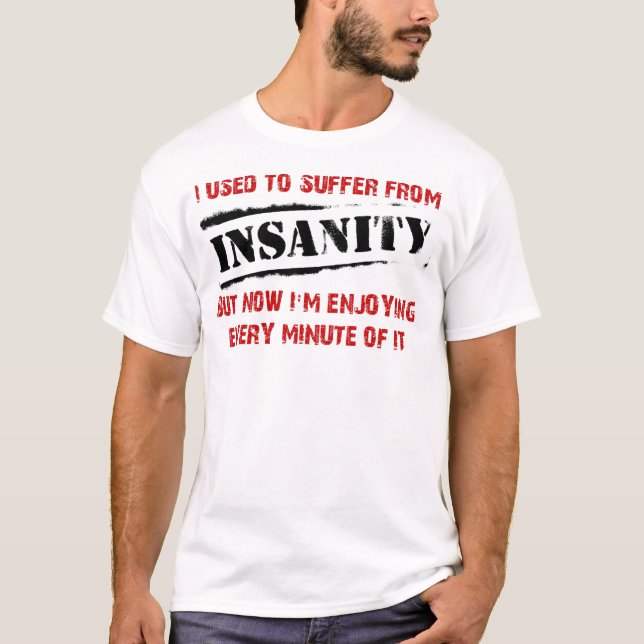 Apreciando Camisa Divertida da Insanidade (Frente)