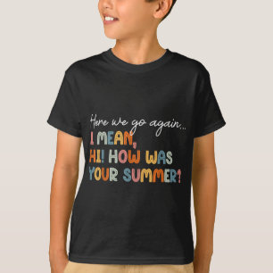 Aqui Vamos De Novo Professora Camiseta No Primeiro