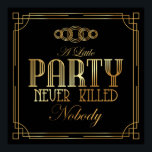 Art Deco Poster "A Little Party Never Killed Nobod<br><div class="desc">Art Deco Poster "A Little Party Never Killed Nobody" - Great Gatsby Inspired</div>