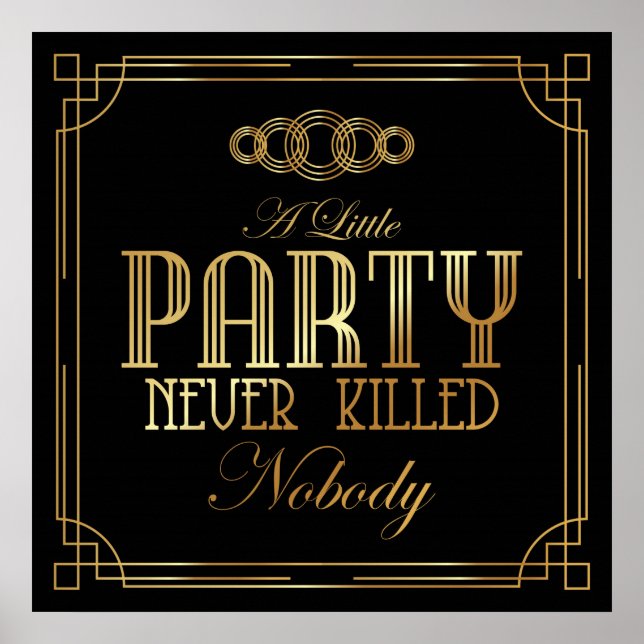 Art Deco Poster "A Little Party Never Killed Nobod (Frente)