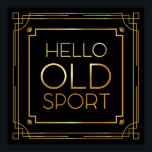 Art Deco Poster "Hello Old Sport"<br><div class="desc">Art Deco Poster "Hello Old Sport" - Excelente Gatsby Inspirado</div>