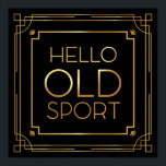Art Deco Poster "Hello Old Sport"<br><div class="desc">Art Deco Poster "Hello Old Sport" - Excelente Gatsby Inspirado</div>