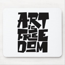 Art Is Freedom Mouse Pad